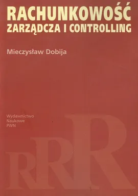Rachunkowość zarządcza i controlling - Mieczysław Dobija