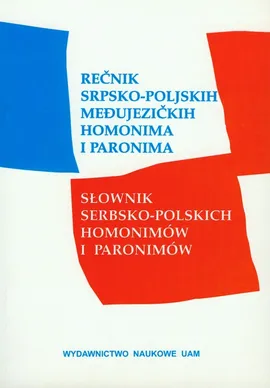 Recnik srpsko poljskih medujezickih homonima i paronima / Słownik serbsko-polskich homonimów i paronimów - Outlet