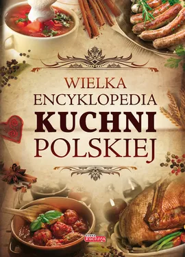Wielka encyklopedia kuchni polskiej - Outlet - Jolanta Bąk, Iwona Czarkowska, Mirosław Drewniak