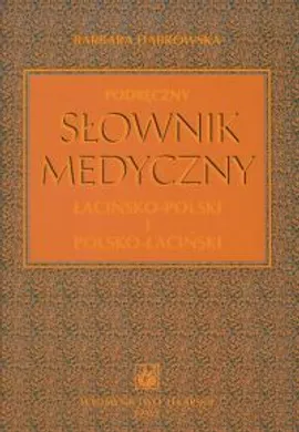 Podręczny słownik medyczny łacińsko-polski i polsko-łaciński - Barbara Dąbrowska