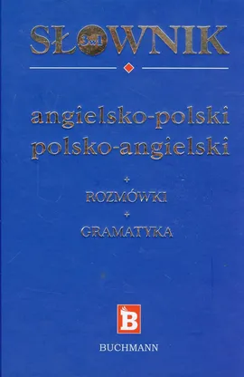 Słownik 3 w 1 angielsko-polski polsko-angielski - Agnieszka Bernacka, Justyna Nojszewska, Anna Strzeszewska