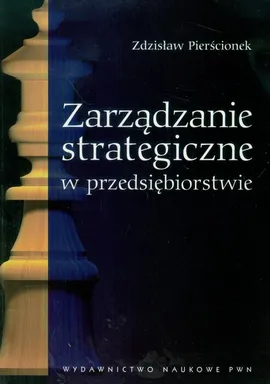 Zarządzanie strategiczne w przedsiębiorstwie - Zdzisław Pierścionek