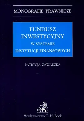Fundusz inwestycyjny w systemie instytucji finansowych - Patrycja Zawadzka