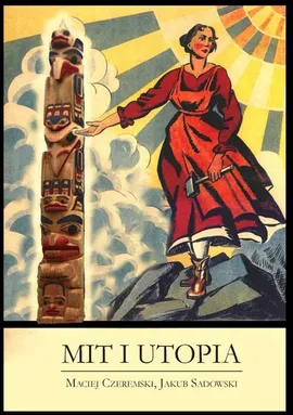 Mit i utopia - Maciej Czeremski, Jakub Sadowski