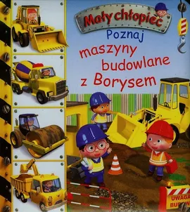 Mały chłopiec Poznaj maszyny budowlane z Borysem - Emilie Beaumont, Nathalie Belineau, Alexis Nesme