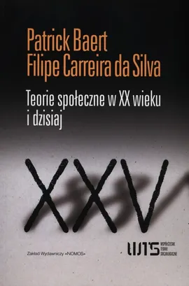 Teorie społeczne w XX wieku i dzisiaj - Patrick Baert, Carreira da Silva Filipe
