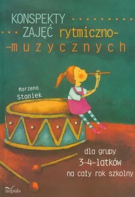 Konspekty zajęć rytmiczno-muzycznych dla grupy 3-4-latków na cały rok szkolny - Marzena Staniek