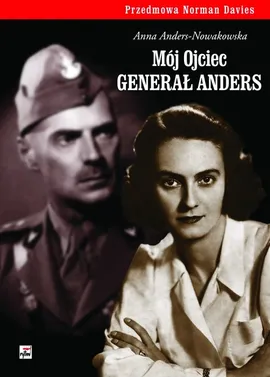 Mój ojciec generał Anders - Anna Anders-Nowakowska