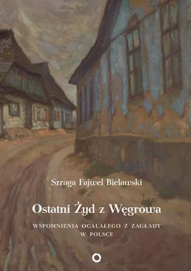 Ostatni Żyd z Węgrowa - Outlet - Fajwel Bielawski Szraga