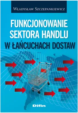 Funkcjonowanie sektora handlu w łańcuchach dostaw - Władysław Szczepankiewicz