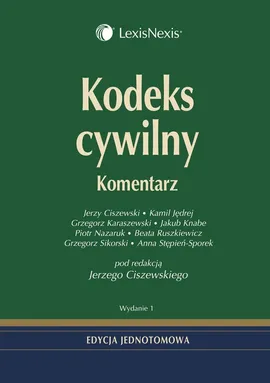 Kodeks cywilny Komentarz - Outlet - Jerzy Ciszewski, Grzegorz Karaszewski, Kamil Jędrej, Jakub Knabe, Piotr Nazaruk, Beata Ruszkiewicz