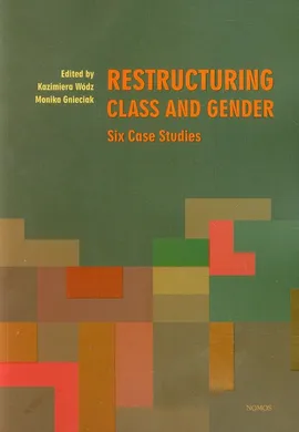 Restructuring class and gender - Monika Gnieciak, Kazimiera Wódz