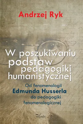 W poszukiwaniu podstaw pedagogiki humanistycznej - Outlet - Andrzej Ryk