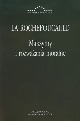 Maksymy i rozważania moralne - Francois Rochefoucauld