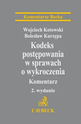 Kodeks postępowania w sprawach o wykroczenia Komentarz - Wojciech Kotowski, Bolesław Kurzępa