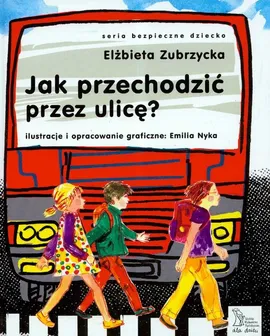 Jak przechodzić przez ulicę - Elżbieta Zubrzycka
