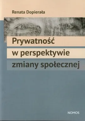 Prywatność w perspektywie zmiany społecznej - Renata Dopierała