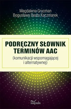 Podręczny słownik terminów AAC - Outlet - Magdalena Grycman, Kaczmarek Bogusława Beata
