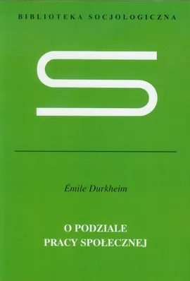 O podziale pracy społecznej - Outlet - Emile Durkheim