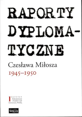 Raporty dyplomatyczne Czesława Miłosza 1945-1950 - Outlet - Czesław Miłosz