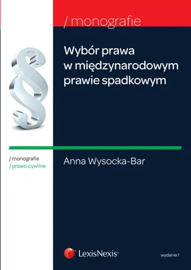 Wybór prawa w międzynarodowym prawie spadkowym - Anna Wysocka-Bar