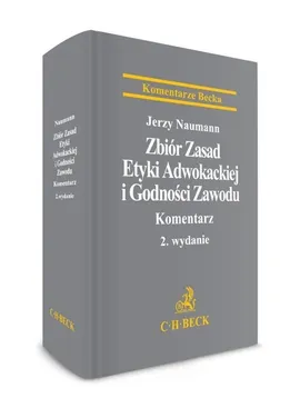 Zbiór zasad etyki adwokackiej i godności zawodu Komentarz - Jerzy Naumann