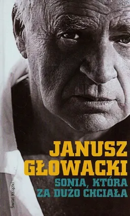 Sonia która za dużo chciała Wybór opowiadań - Janusz Głowacki