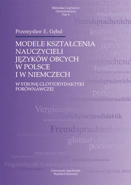 Modele kształcenia nauczycieli języków obcych w Polsce i w Niemczech - Gębal Przemysław E.