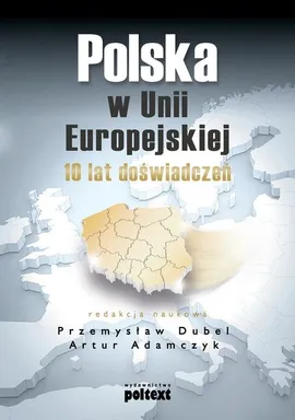 Polska w Unii Europejskiej - Artur Adamczyk, Przemysław Dubel