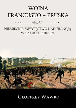 Wojna francusko-pruska - Outlet - Wawro Geoffrey
