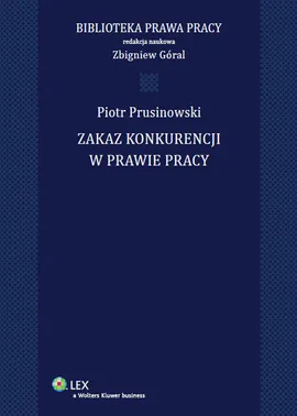 Zakaz konkurencji w prawie pracy - Zbigniew Góral, Piotr Prusinowski