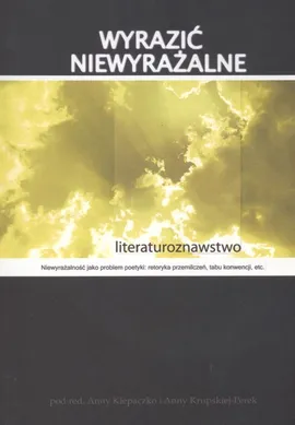 Wyrazić niewyrażalne Literaturoznawstwo