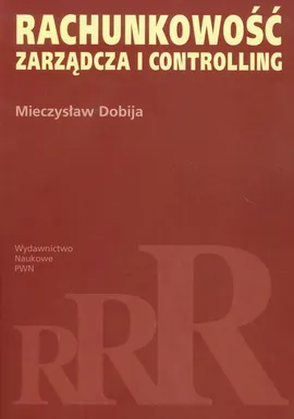 Rachunkowość zarządcza i controlling - Mieczysław Dobija