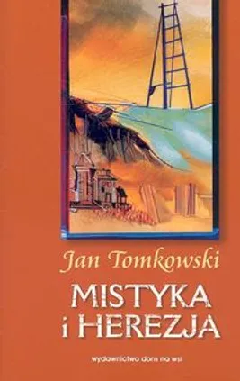 Mistyka i herezja - Jan Tomkowski