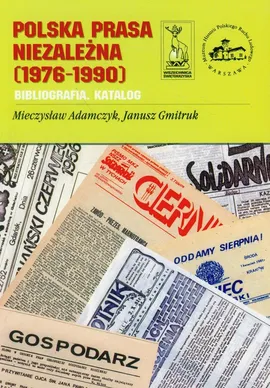 Polska prasa niezależna 1976-1990 - Mieczysław Adamczyk, Janusz Gmitruk
