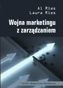 Wojna marketingu z zarządzaniem - Al Ries, Laura Ries