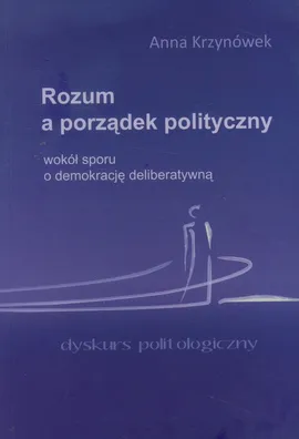 Rozum a porządek polityczny - Anna Krzynówek