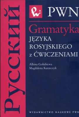 Gramatyka języka rosyjskiego z ćwiczeniami - Outlet - Albina Gołubiewa, Magdalena Kuratczyk