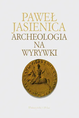 Archeologia na wyrywki - Outlet - Paweł Jasienica