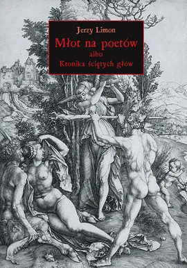 Młot na poetów albo Kronika Ściętych Głów - Outlet - Jerzy Limon