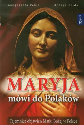 Maryja mówi do Polaków - Henryk Bejda, Małgorzata Pabis