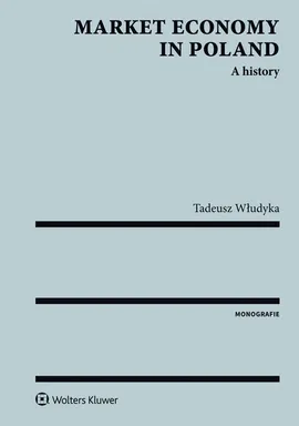 Market economy in Poland A history - Tadeusz Włudyka