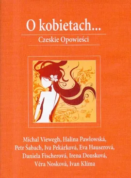 O kobietach... Czeskie opowieści - Halina Pawlowska, Petr Sabach, Michal Viewegh
