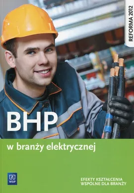 BHP w branży elektrycznej Efekty kształcenia wspólne dla branży - Wanda Bukała, Jacek Kozyra