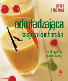 Odmładzająca książka kucharska - Outlet - Marek Bardadyn