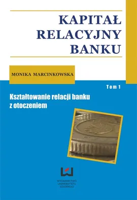 Kapitał relacyjny banku Tom 1 - Outlet - Monika Marcinkowska