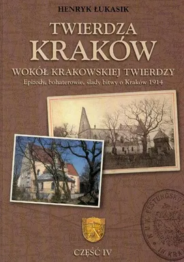 Twierdza Kraków Wokół krakowskiej twierdzy część 4 - Outlet - Henryk Łukasik