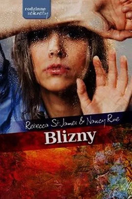 Blizny - James Rebecca St., Nancy Rue