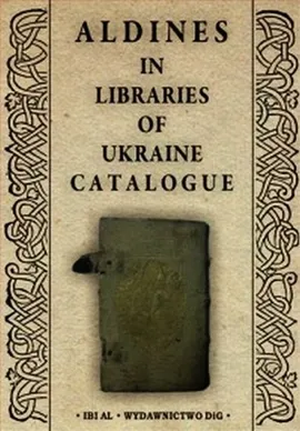 Aldines in libraries of Ukraine catalogue - Marharyta Shamrai, Michał Spandowski
