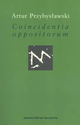 Coincidentia oppositorum - Artur Przybysławski